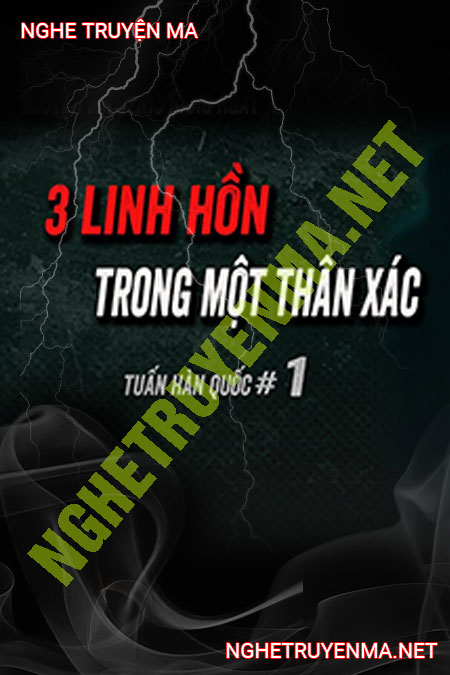 3 Linh Hồn Trong 1 Thân X.ác