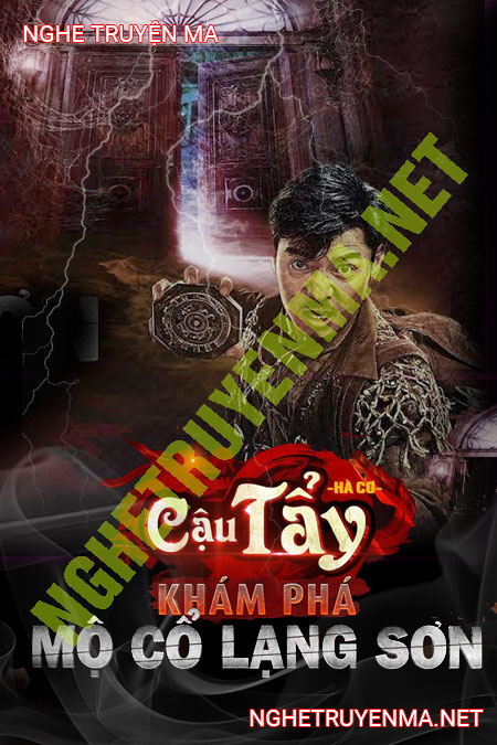 Cậu Tẩy Khám Phá Mộ Cổ Ở Lạng Sơn