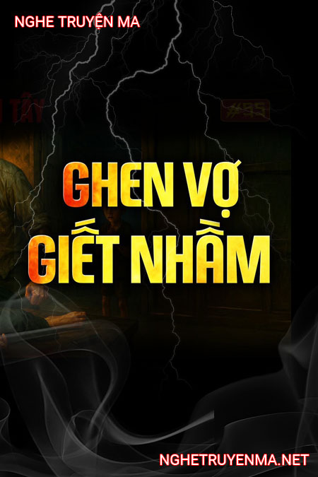 Ghen Vợ G.iết Nhầm