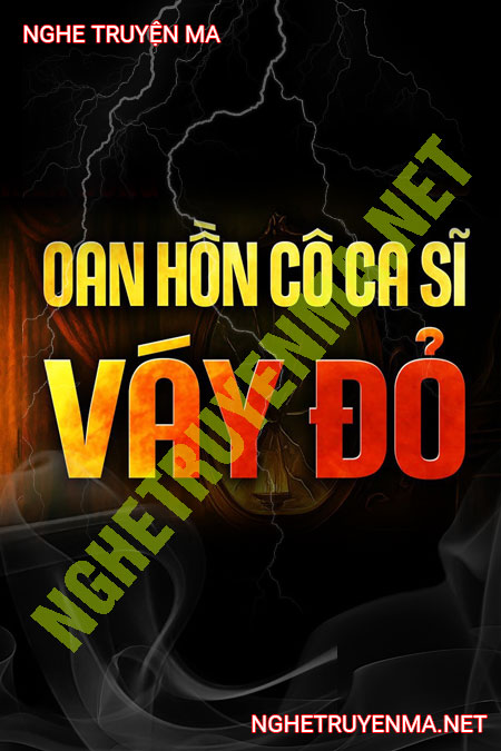 Oan Hồn Cô Ca Sĩ Váy Đỏ
