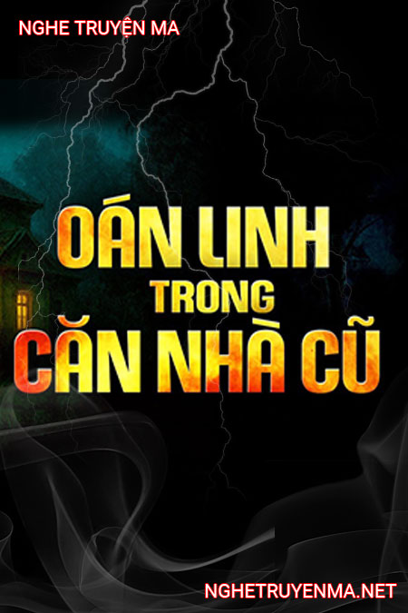Oán Linh Trong Căn Nhà Cũ