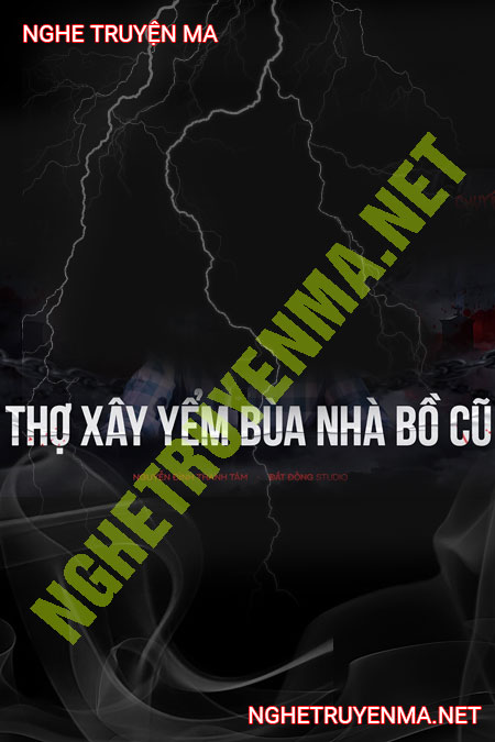 Thợ Xây Yểm Bùa Nhà Người Yêu Cũ
