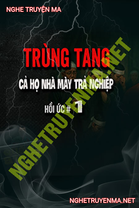Trùng Tang Cả Họ Mày Trả Nghiệp