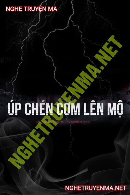 Úp Chén Cơm Lên Mộ