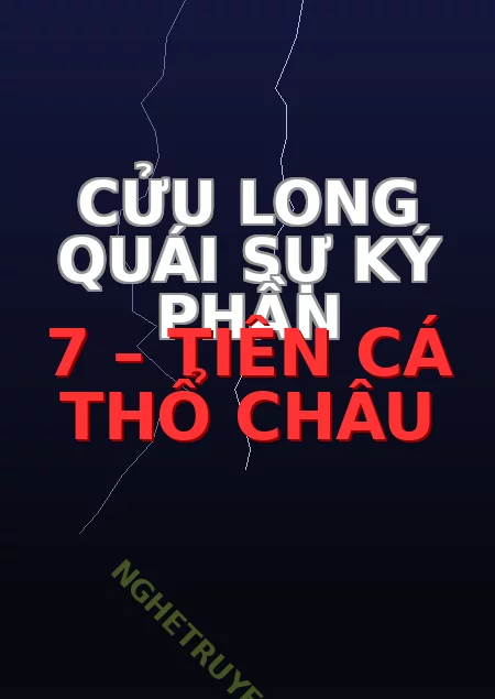 Cửu Long Quái Sự Ký Phần 7 – Tiên Cá Thổ Châu