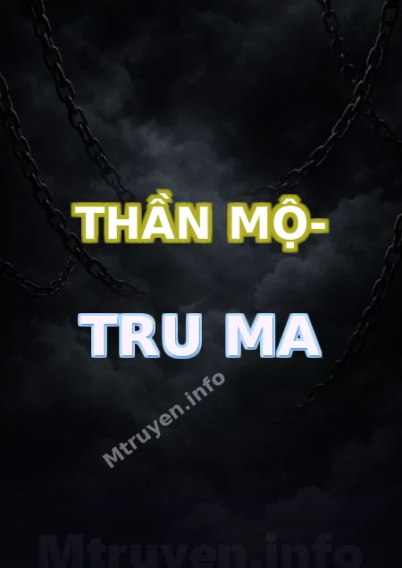Thần Mộ- Tru Ma