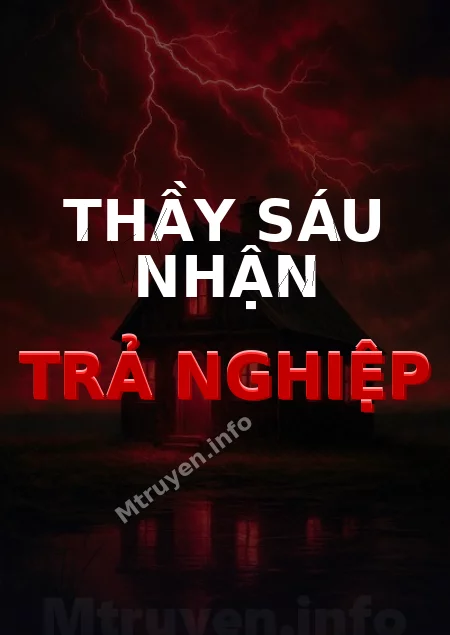 Thầy Sáu Nhận Trả Nghiệp