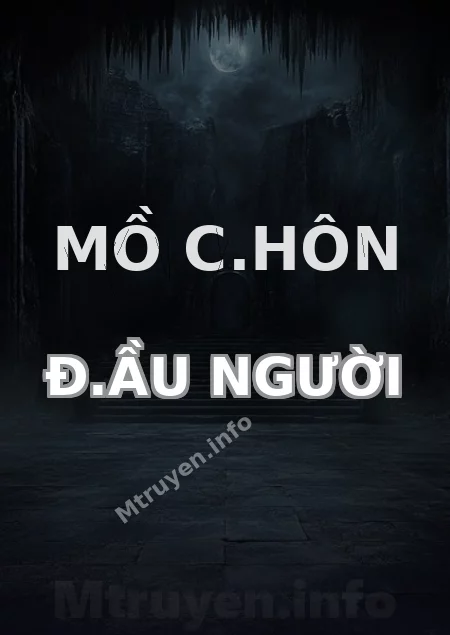 Mồ C.hôn Đ.ầu Người