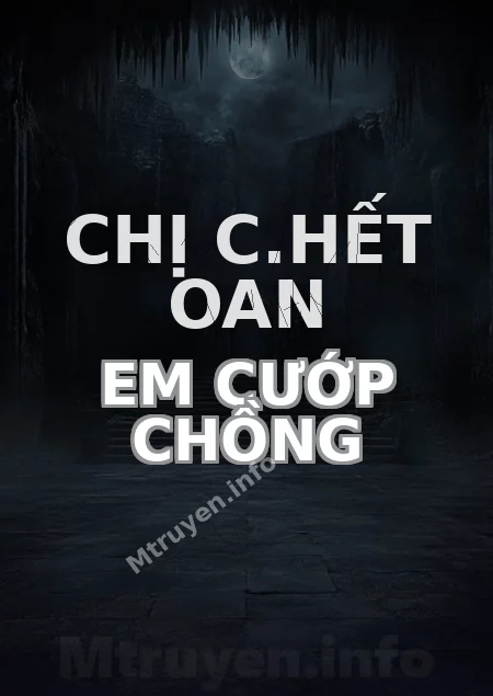 Chị C.hết Oan Em Cướp Chồng