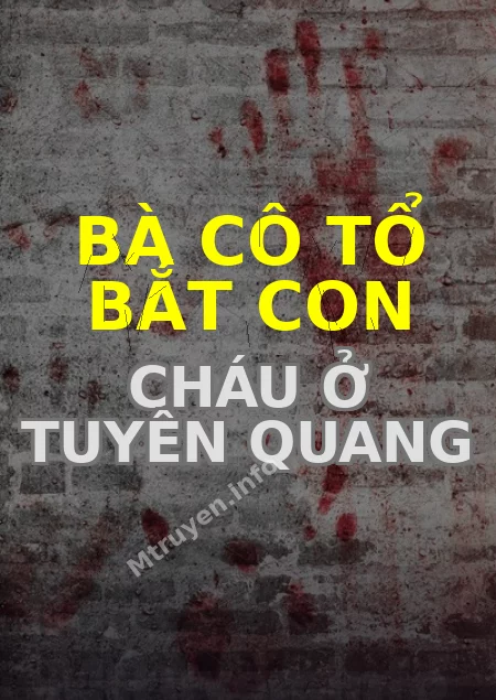 Bà Cô Tổ Bắt Con Cháu Ở Tuyên Quang