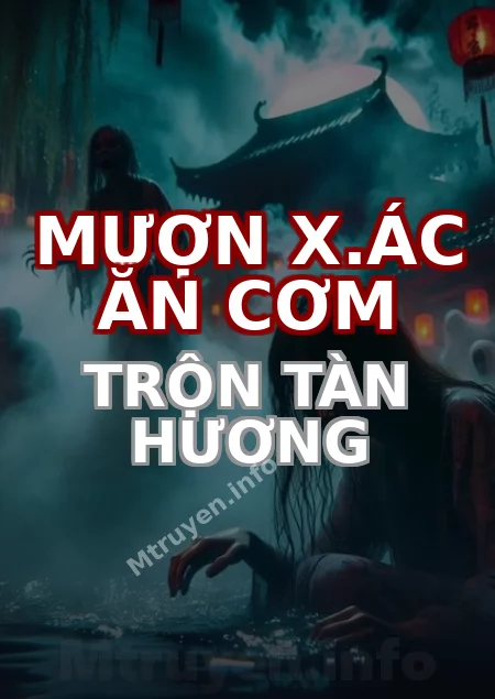 Mượn X.ác Ăn Cơm Trộn Tàn Hương