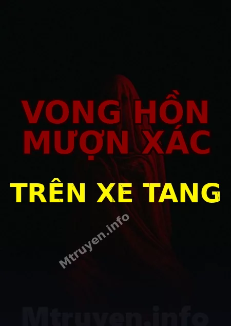 Vong Hồn Mượn Xác Trên Xe Tang