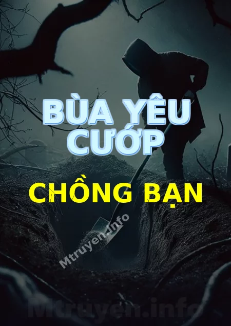 Bùa Yêu Cướp Chồng Bạn