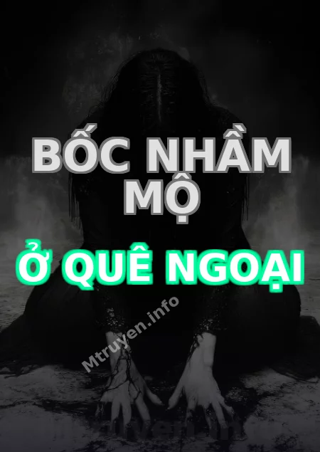 Bốc Nhầm Mộ Ở Quê Ngoại