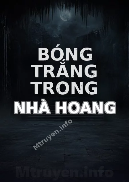 Bóng Trắng Trong Nhà Hoang