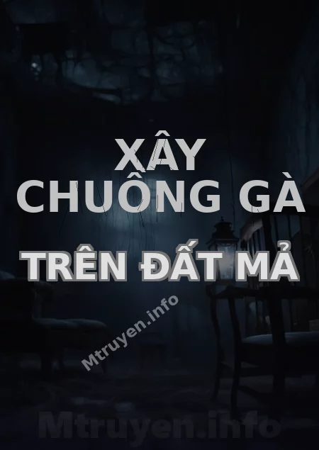 Xây Chuồng Gà Trên Đất Mả