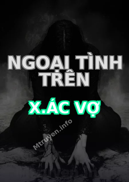 Ngoại Tình Trên X.ác Vợ