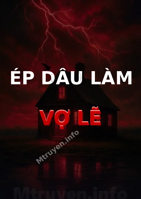 Ép Dâu Làm Vợ Lẽ