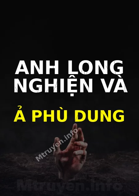 Anh Long Nghiện Và Ả Phù Dung