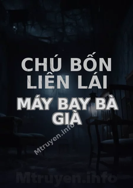 Chú Bốn Liền Lái Máy Bay Bà Già