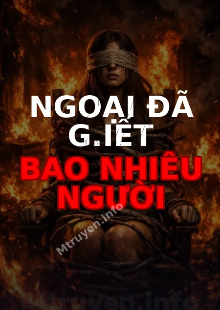 Ngoại Đã G.iết Bao Nhiêu Người