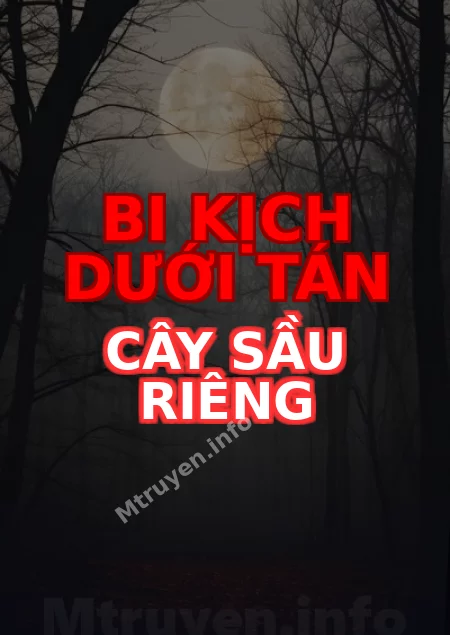 Bi Kịch Dưới Tán Cây Sầu Riêng