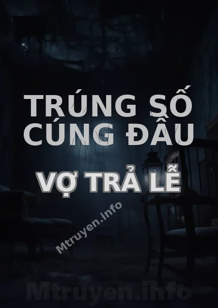 Trúng Số Cúng Đầu Vợ Trả Lễ