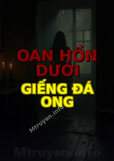 Oan Hồn Dưới Giếng Đá Ong