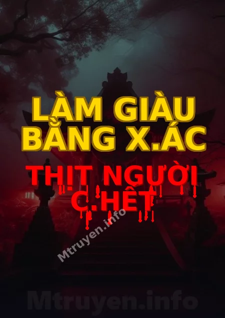 Làm Giàu Bằng X.ác Thịt Người C.hết