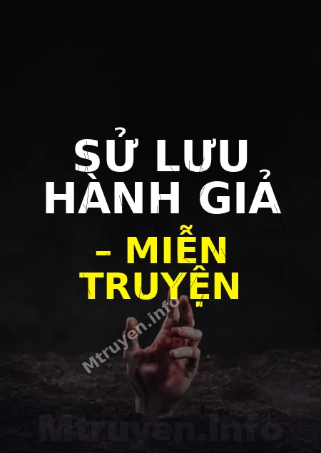 Sử Lưu Hành Giả – Miễn Truyện