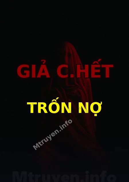 Giả C.hết Trốn Nợ