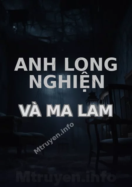 Anh Long Nghiện Và Ma Lam