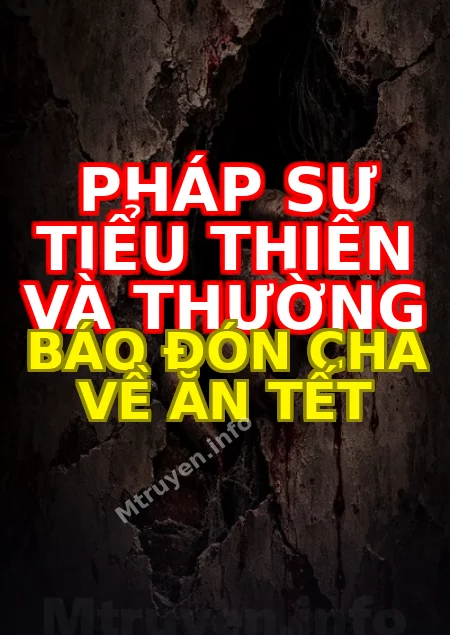 Pháp Sư Tiểu Thiên Và Thường Báo Đón Cha Về Ăn Tết