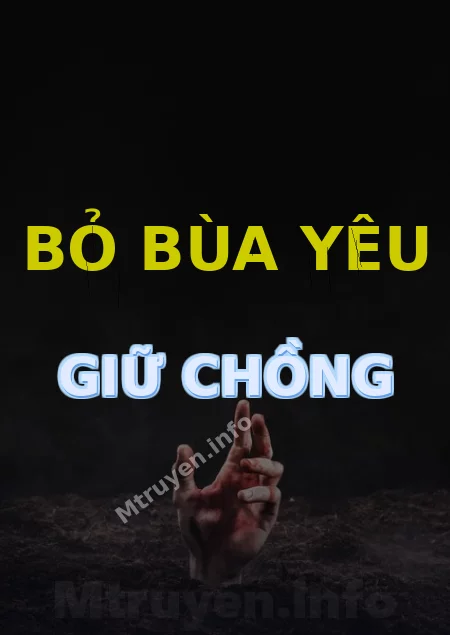 Bỏ Bùa Yêu Giữ Chồng