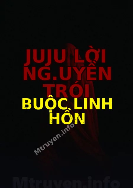 Juju Lời Ng.uyền Trói Buộc Linh Hồn