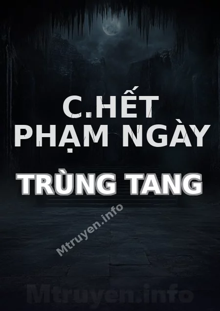 C.hết Phạm Ngày Trùng Tang