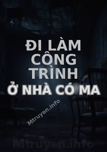 Đi Làm Công Trình Ở Nhà Có Ma