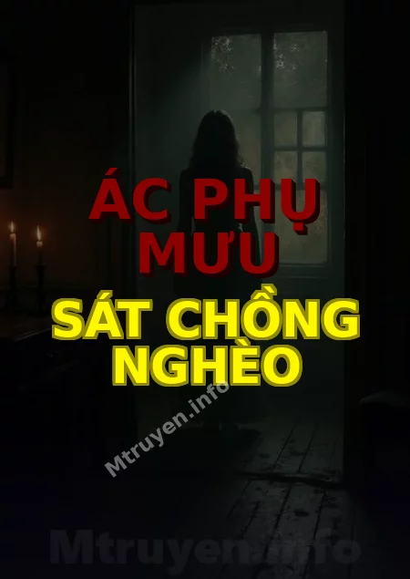 Ác Phụ Mưu Sát Chồng Nghèo