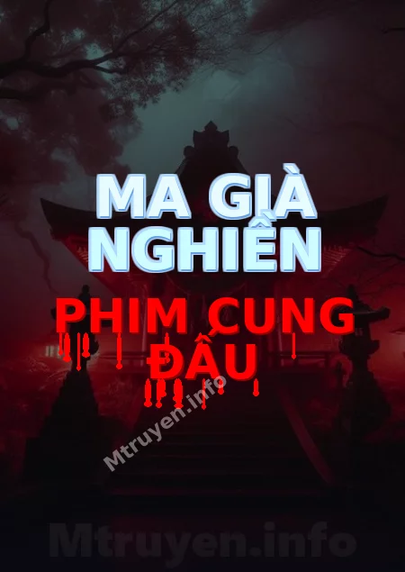 Ma Già Nghiền Phim Cung Đấu