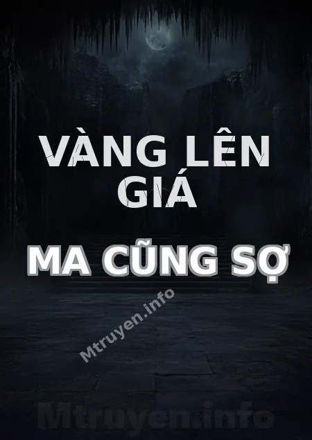 Vàng Lên Giá Ma Cũng Sợ