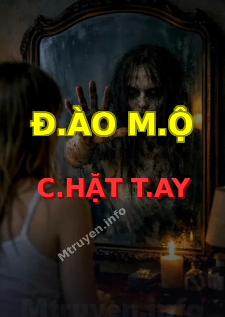 Đ.ào M.ộ C.hặt T.ay