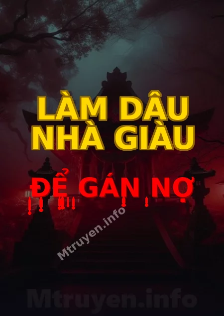 Làm Dâu Nhà Giàu Để Gán Nợ