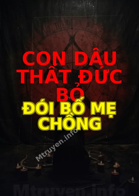 Con Dâu Thất Đức Bỏ Đói Bố Mẹ Chồng