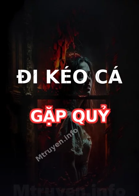 Đi Kéo Cá Gặp Quỷ