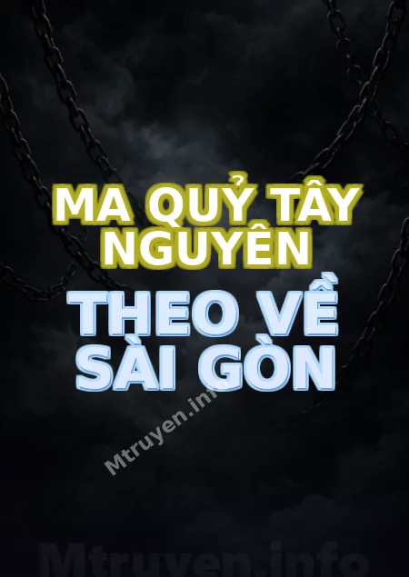 Ma Quỷ Tây Nguyên Theo Về Sài Gòn