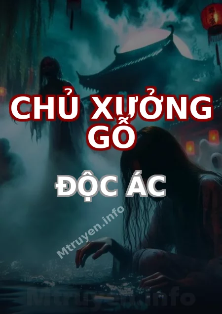 Chủ Xưởng Gỗ Độc Ác