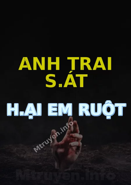 Anh Trai S.át H.ại Em Ruột