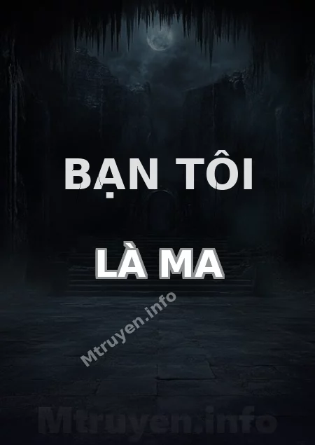 Bạn Tôi Là Ma