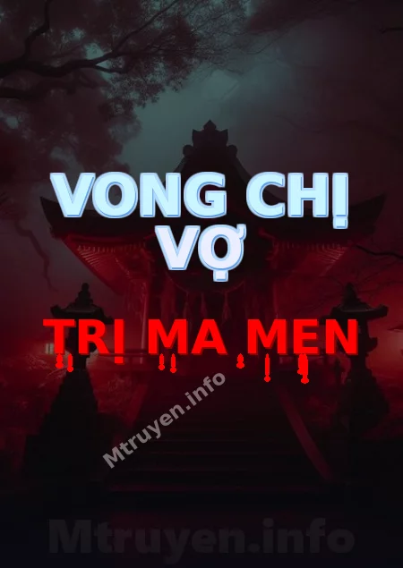Vong Chị Vợ Trị Ma Men