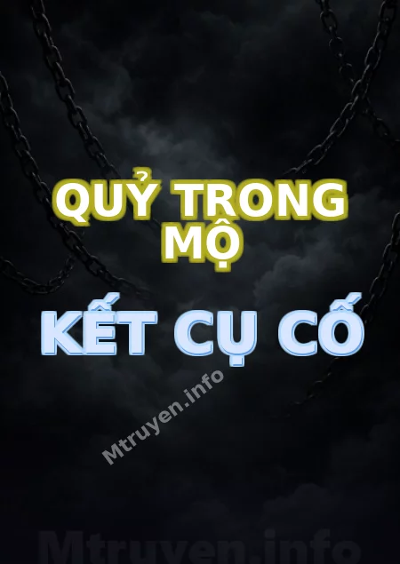 Quỷ Trong Mộ Kết Cụ Cố